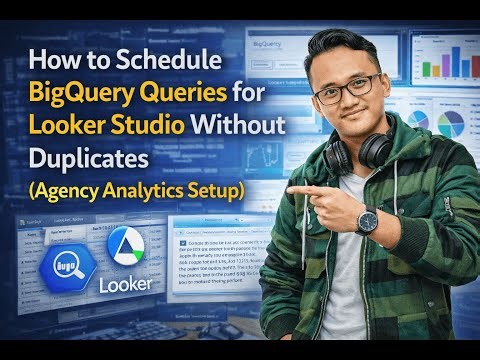How to Schedule BigQuery Queries for Looker Studio Without Duplicates (Agency Analytics Setup)