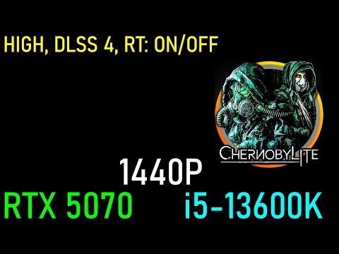 Chernobylite: RTX 5070 + 13600K | 1440P