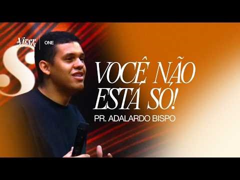 Você nunca estará sozinho (Entenda o porquê). | Pr. Adalardo Bispo