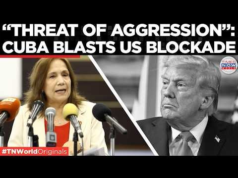 “PRESSURE IS SUFFOCATING”: Cuba Warns US Escalation Could Spark Caribbean Crisis | Times Now World