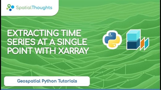 Extracting Time Series at a Single Point with Xarray (Geospatial Python Tutorials) | Spatial Thoughts
