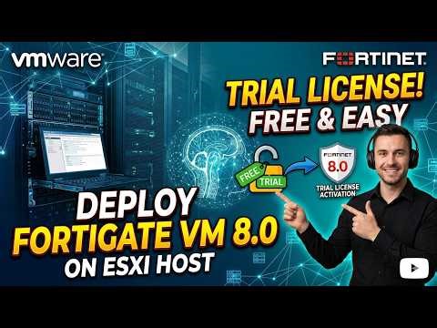 🔥How To Deploy FortiGate 8.0 on ESXi Host & Activate Trial License (Step-by-Step Guide)🔥