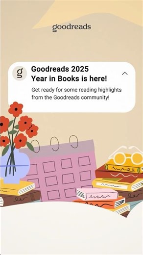 Goodreads Year in Books 2025 Is Here! Reading Stats & Highlights