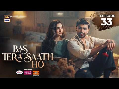 Bas Tera Saath Ho Episode 33 | 24 August 2026 | Farhan Saeed | Sana Javed | ARY Digital