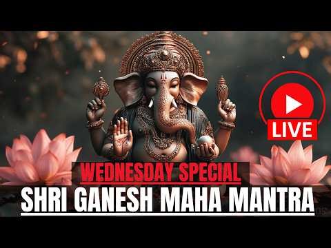 🔴 LIVE 🔴WEDNESDAY SPECIAL LORD GANESHA MANTRA FOR MONEY, PROSPERITY & SUCCESS