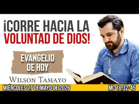 Evangelio de hoy MIÉRCOLES | 27 de MAYO | Mc 10,32-45 | Wilson Tamayo | Tres Mensajes