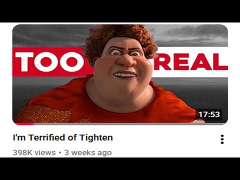 Tighten Is TERRIFYING!!!