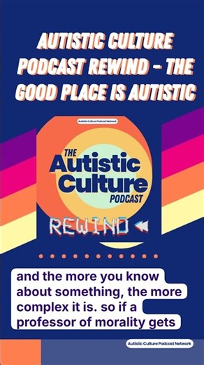 Autistic Culture Podcast Rewind - The Good Place is Autistic | Autistic Culture Podcast Network