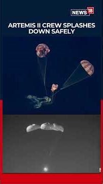 Artemis II Crew Safely Splashes Down in Pacific After 10-Day Historic Space Mission | Artemis | N18S