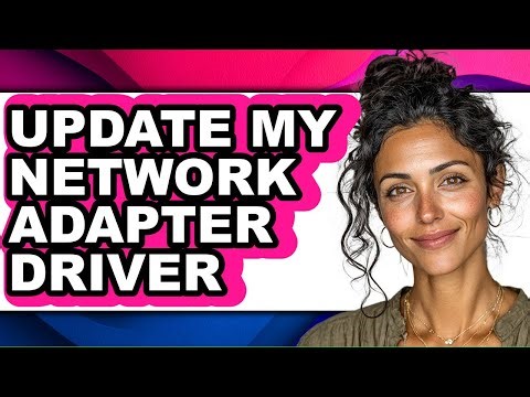 How to Update My Network Adapter Driver - Step by Step
