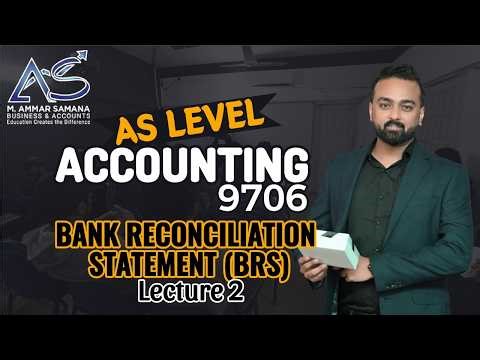 Accounting AS LEVEL Class 115 – Bank Reconciliation Statement - Lecture 2