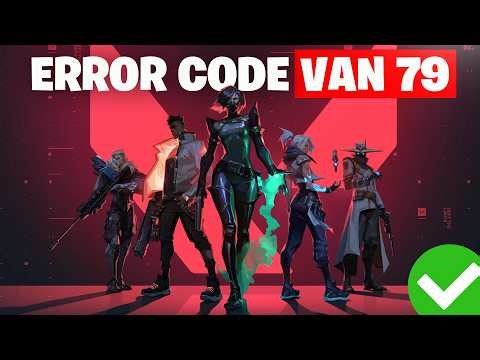 Valorant Error Code Van 79 - How To Fix