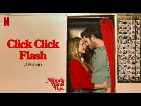 J Balvin - Click Click Flash (From the Netflix Series "Nobody Wants This” Season 3) (Official Audio)