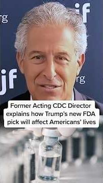 Former Acting CDC Director explains how Trump's new FDA pick will affect Americans' lives