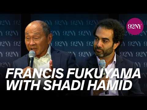 Francis Fukuyama with Shadi Hamid: In the Realm of the Last Man