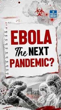 Ebola: The Next Pandemic? | Congo’s Deadly Outbreak Explained | NEXT IAS