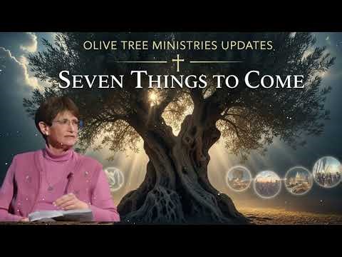 Olive Tree Ministries Updates ✝️ Seven Things to Come