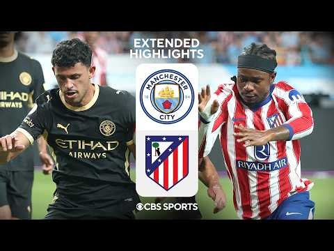 Manchester City vs. Atlético Madrid: Extended Highlights | Summer Friendly | CBS Sports Golazo