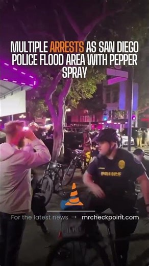 MULTIPLE ARRESTS AS SAN DIEGO POLICE FLOOD AREA WITH PEPPER SPRAY