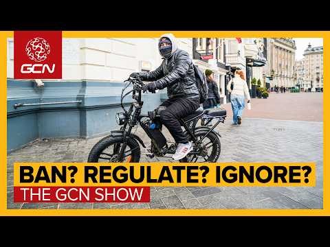 Are These ILLEGAL E-Bikes Going To Kill Cycling? | GCN Show Ep. 708