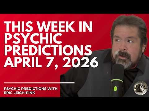 This Week in Psychic Predictions April 7, 2026