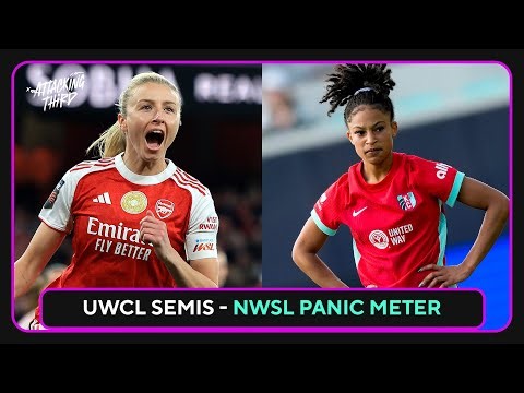 NWSL PANIC levels | NWSL Midweek + UWCL Semifinal Preview | Attacking Third