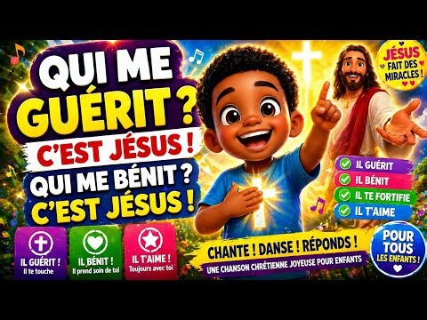 Qui me guérit ? 🙌 C’est Jésus ! | Chanson Chrétienne Enfant Joyeuse 💃 Guérison & Bénédiction👉