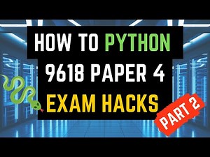A Level Computer Science 9618 Paper 4 Python: Exam Hacks Part 2