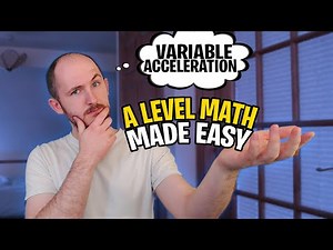 A Level Maths Made Easy - Variable Acceleration Mechanics
