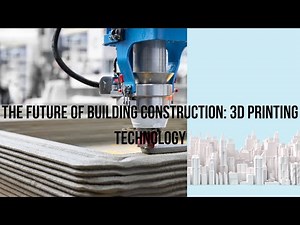 The Future of Building Construction : 3D Printing Technology
