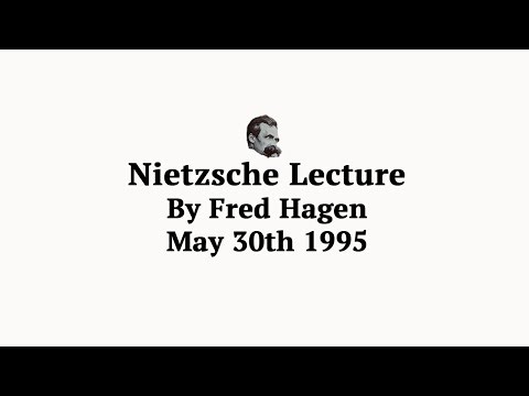 Nietzsche Lecture by Dr. Fred Hagen - May 30th 1995