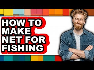 How to Make Net for Fishing - Easy Guide