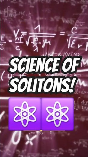 SCIENCE OF SOLITONS IN 60 SECS! ✨