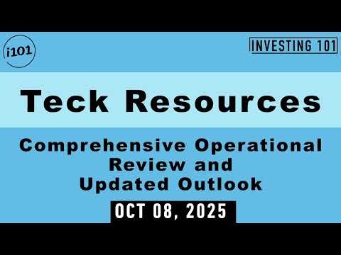 Teck Resources Comprehensive Operational Review and Updated Outlook | Oct 08, 2025