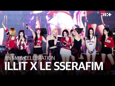 [FULL CAM] ILLIT X LE SSERAFIM - It's Me & CELEBRATION @KOREA UNIV. l ILLIT (아일릿)
