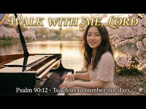 Walk With Me, Lord - Psalm 90:12 Song (Teach Me to Number My Days)