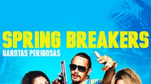 Spring Breakers: Garotas Perigosas - Apple TV