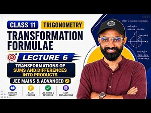 Class 11 Trigonometry Lecture 6 | Transformations of Sums and Differences into Products | JEE Mains