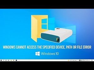 Windows cannot access the specified device, path or file Error FIX