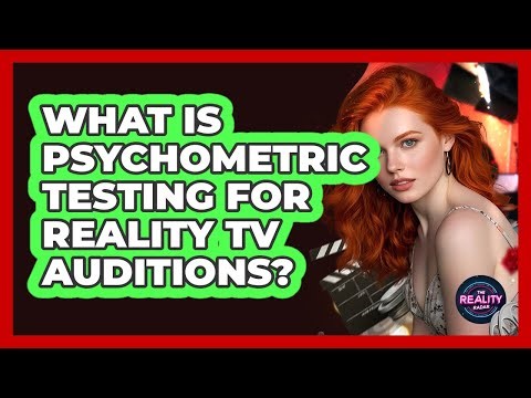 What Is Psychometric Testing For Reality TV Auditions? - The Reality Radar