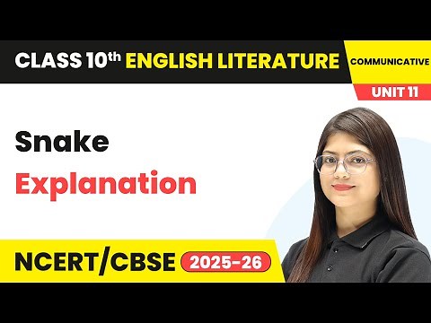 Snake - Explanation | Class 10 English Chapter 11 | CBSE 2025-26