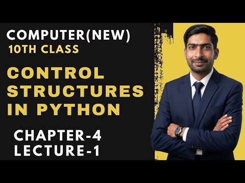 Control Structures in Python | Chapter 4 Lecture 1 | 10th Class New Computer Course