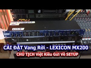 Minh Anh AUDIO Setup Effect Rời Lexicon MX200 Của Chủ Tịch Việt Kiều Gởi Về