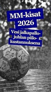 MM-kisat 2026: vesi jalkapallojuhlan piilokustannuksena