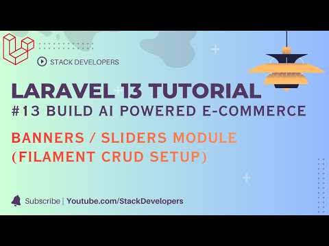 Laravel 13 Tutorial #13 - Build AI Powered E-commerce | Banners Sliders Module | Filament Crud Setup