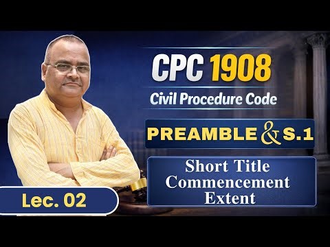 Preamble & Section 1 CPC 1908 Explained | Short Title, Commencement & Extent