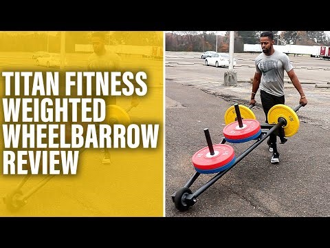Titan Fitness Weighted Wheelbarrow Review: An In-depth Review (Insider Breakdown)