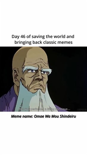 Mememysterymemehistory on Instagram: "Meme history: The “Omae wa mou shindeiru / You are already dead” meme comes from the classic anime Fist of the North Star, which originally aired in 1984. In the show, the protagonist Kenshiro uses a deadly martial arts technique that allows him to strike an opponent and defeat them instantly. After landing the attack, he calmly says “Omae wa mou shindeiru,” which translates to “You are already dead.” The stunned reaction shots that follow became iconic in t