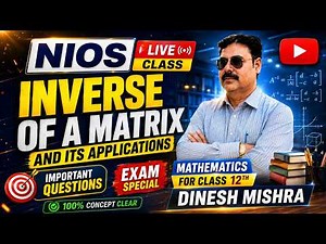 Inverse of a Matrix and its Applications Class 12 NIOS Maths (311) | By Dinesh Sir