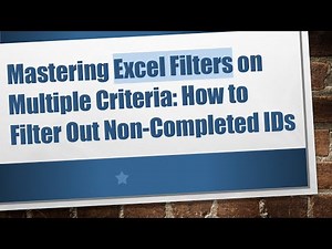 Mastering Excel Filters on Multiple Criteria: How to Filter Out Non-Completed IDs